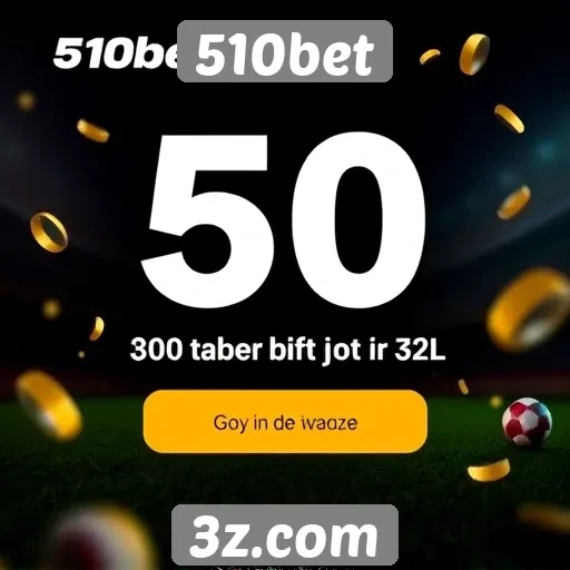 510bet oferece bônus atraentes para novos jogadores